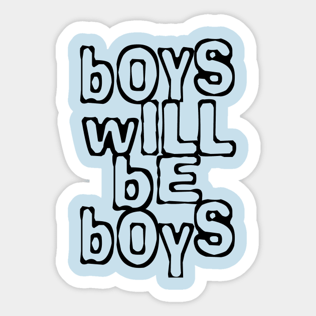 Boys will be boys Sticker by lunabelleapparel